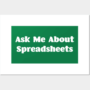 Ask Me About Spreadsheets Posters and Art